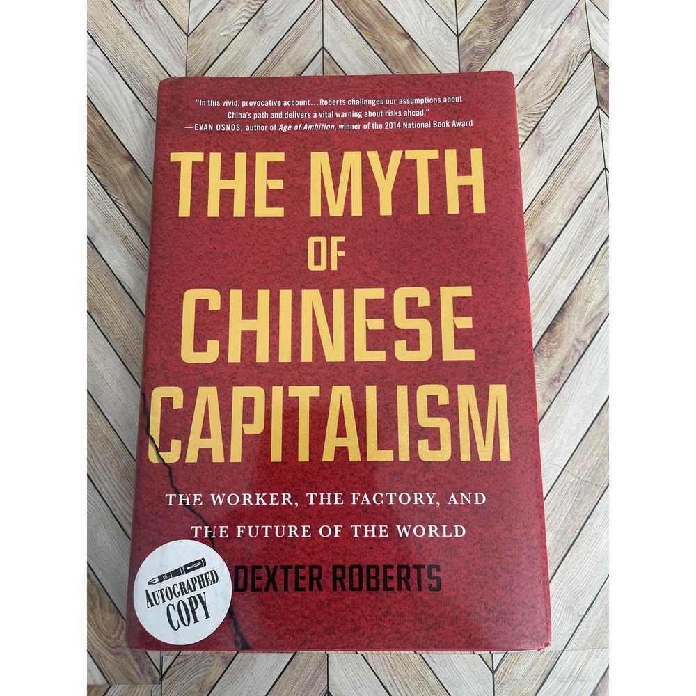 AUTOGRAPHED The Myth of Chinese Capitalism : The Worker, the Factory, Like New